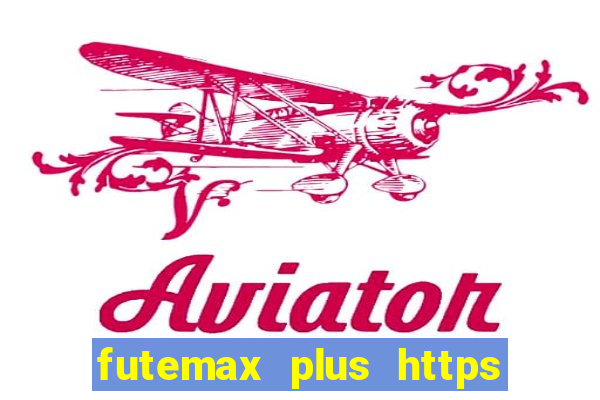 futemax plus https futemax plus